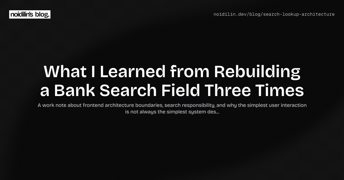 What I Learned from Rebuilding a Bank Search Field Three Times